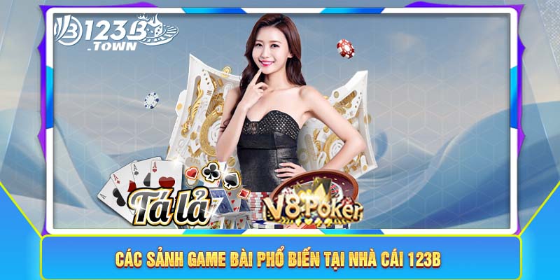 Các sảnh game bài phổ biến tại nhà cái 123B