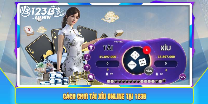 Cách chơi tài xỉu online tại 123B