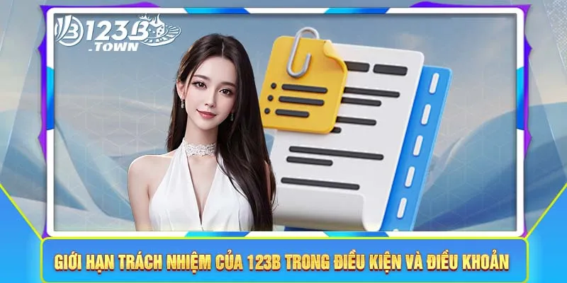 Giới hạn trách nhiệm của 123B trong điều kiện và điều khoản