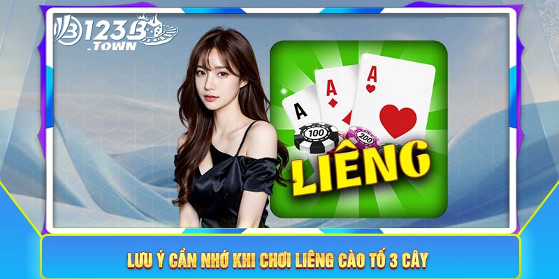 Lưu ý cần nhớ khi chơi liêng cào tố 3 cây