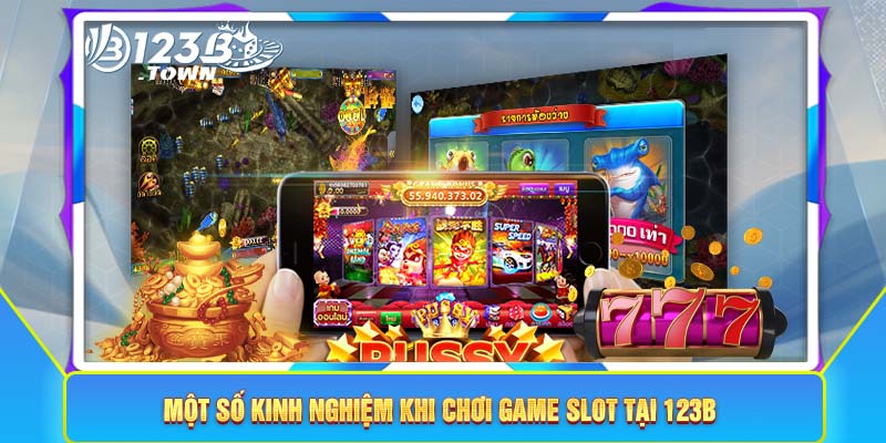 Một số kinh nghiệm khi chơi game slot tại 123B