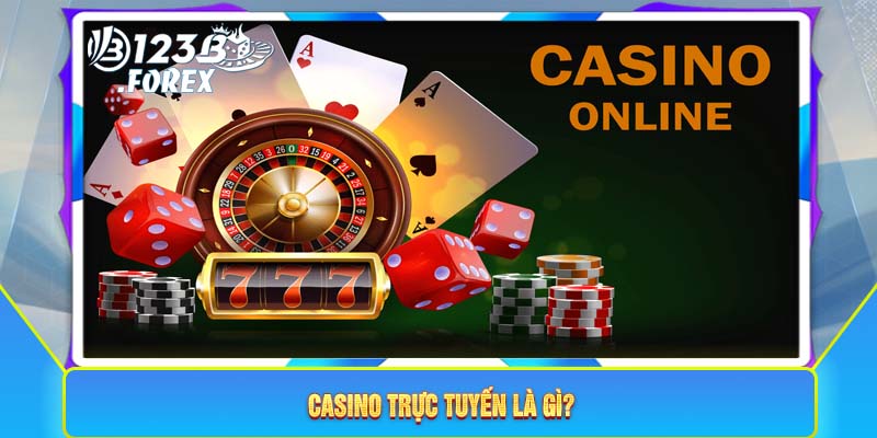 Casino trực tuyến là gì?