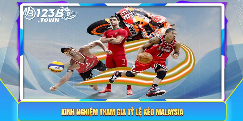 Kinh nghiệm tham gia tỷ lệ kèo Malaysia