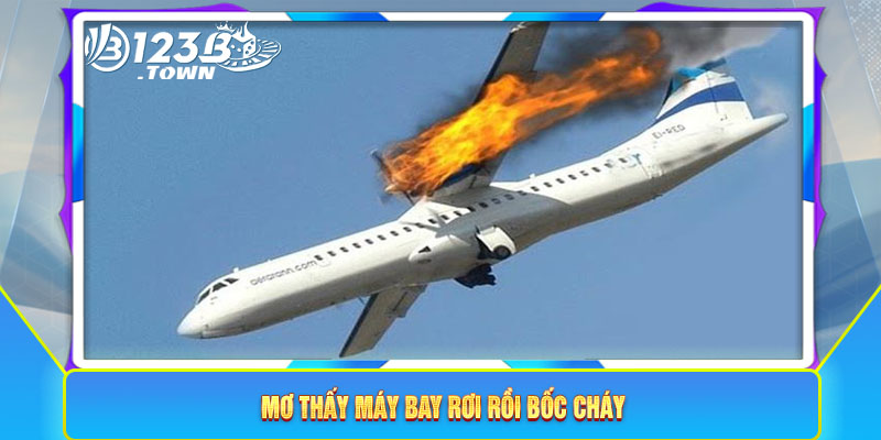 Mơ thấy máy bay rơi rồi bốc cháy