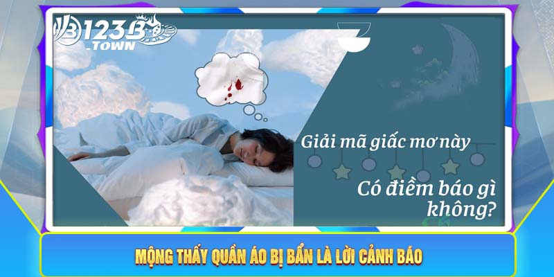 Mộng thấy quần áo bị bẩn là lời cảnh báo