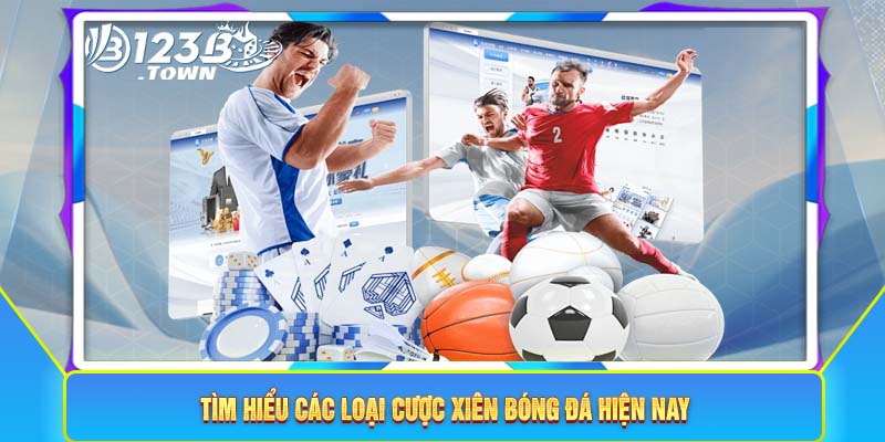 Tìm hiểu các loại cược xiên bóng đá hiện nay