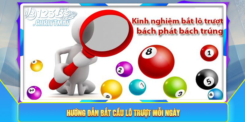 Hướng dẫn bắt cầu lô trượt mỗi ngày