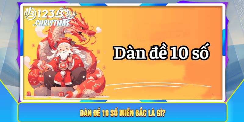 Dàn đề 10 số Miền Bắc là gì?