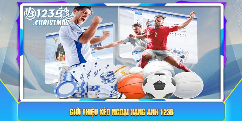 Giới thiệu kèo Ngoại Hạng Anh 123B